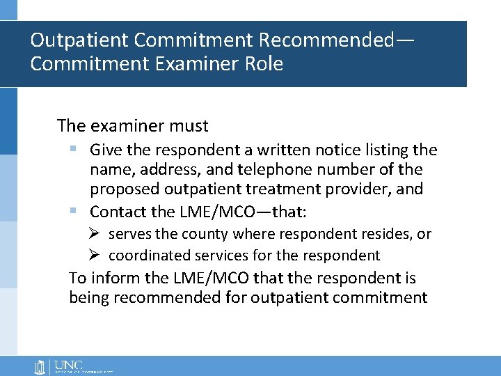 Outpatient Commitment Recommended— Commitment Examiner Role The examiner must § Give the respondent a Outpatient Commitment Recommended— Commitment Examiner Role The examiner must § Give the respondent a