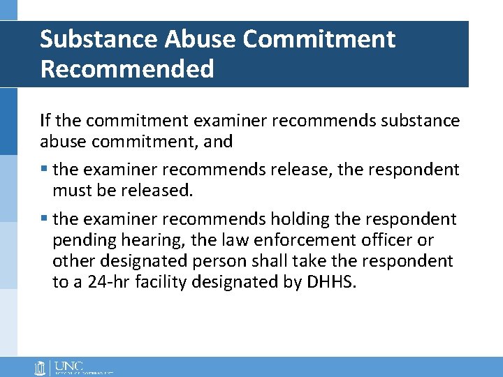 Substance Abuse Commitment Recommended If the commitment examiner recommends substance abuse commitment, and § Substance Abuse Commitment Recommended If the commitment examiner recommends substance abuse commitment, and §