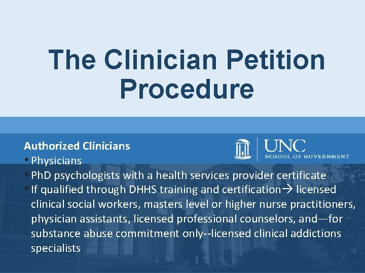 The Clinician Petition Procedure Authorized Clinicians • Physicians • Ph. D psychologists with a The Clinician Petition Procedure Authorized Clinicians • Physicians • Ph. D psychologists with a