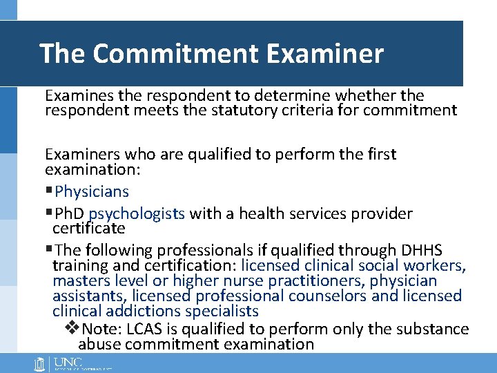 The Commitment Examiner Examines the respondent to determine whether the respondent meets the statutory The Commitment Examiner Examines the respondent to determine whether the respondent meets the statutory
