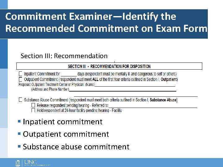 Commitment Examiner—Identify the Recommended Commitment on Exam Form Section III: Recommendation § Inpatient commitment Commitment Examiner—Identify the Recommended Commitment on Exam Form Section III: Recommendation § Inpatient commitment