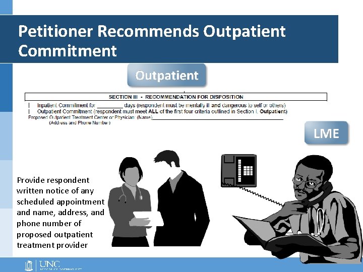 Petitioner Recommends Outpatient Commitment Provide respondent written notice of any scheduled appointment and name, Petitioner Recommends Outpatient Commitment Provide respondent written notice of any scheduled appointment and name,
