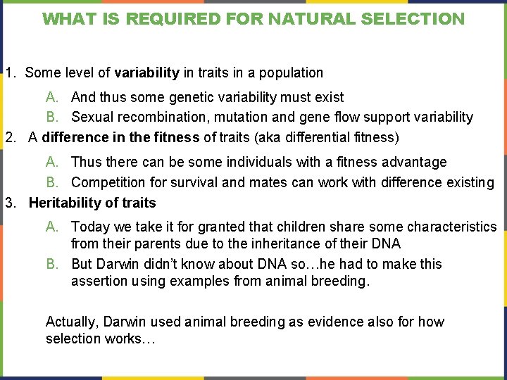 WHAT IS REQUIRED FOR NATURAL SELECTION 1. Some level of variability in traits in