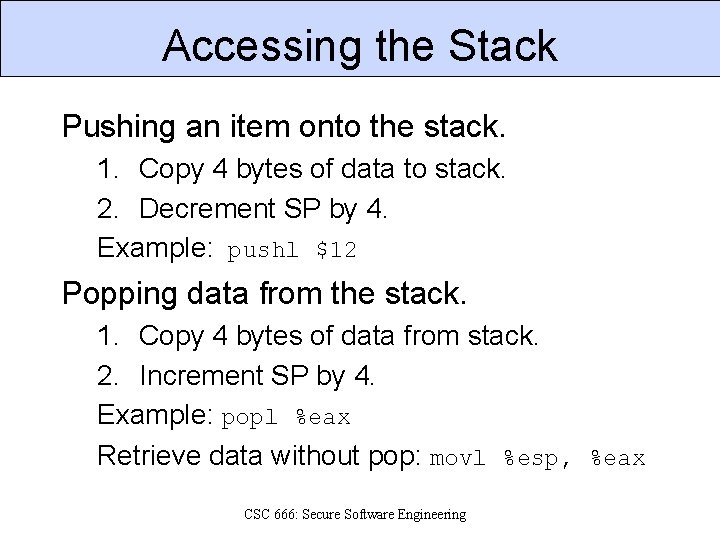 Accessing the Stack Pushing an item onto the stack. 1. Copy 4 bytes of