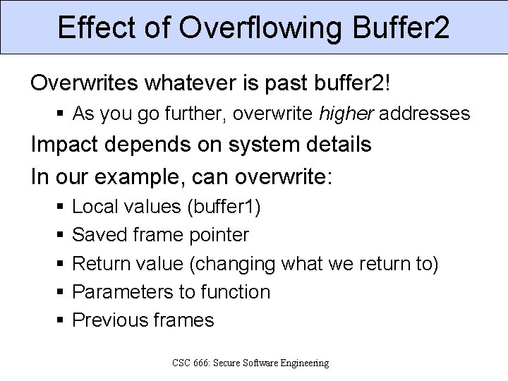 Effect of Overflowing Buffer 2 Overwrites whatever is past buffer 2! § As you