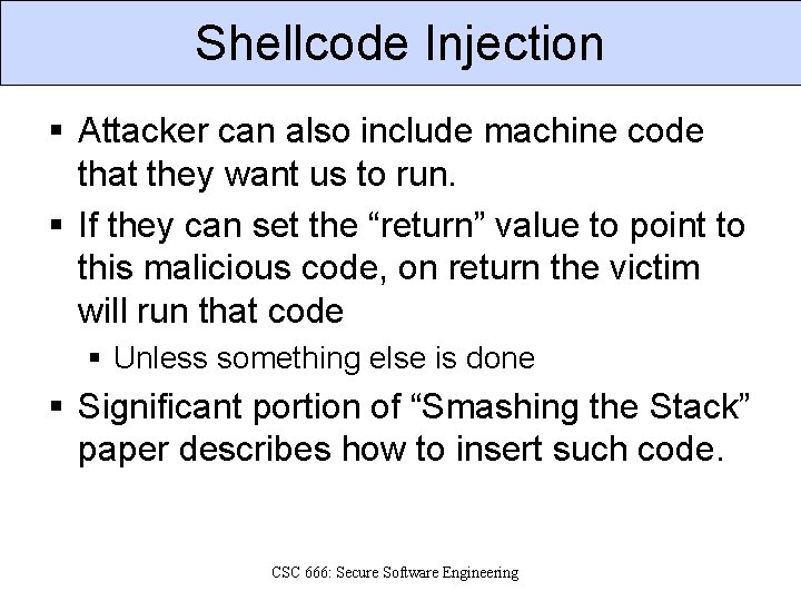 Shellcode Injection § Attacker can also include machine code that they want us to