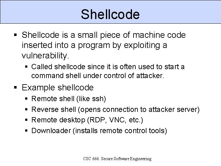 Shellcode § Shellcode is a small piece of machine code inserted into a program