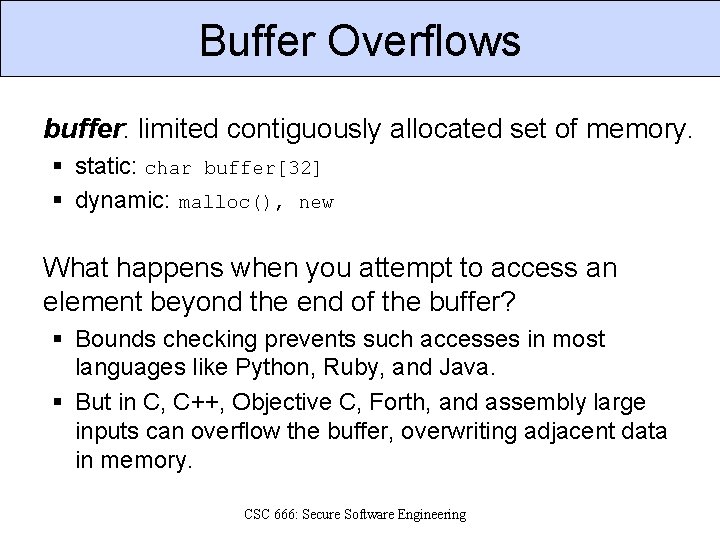 Buffer Overflows buffer: limited contiguously allocated set of memory. § static: char buffer[32] §