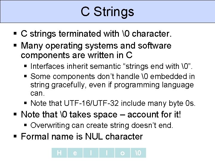 C Strings § C strings terminated with � character. § Many operating systems and