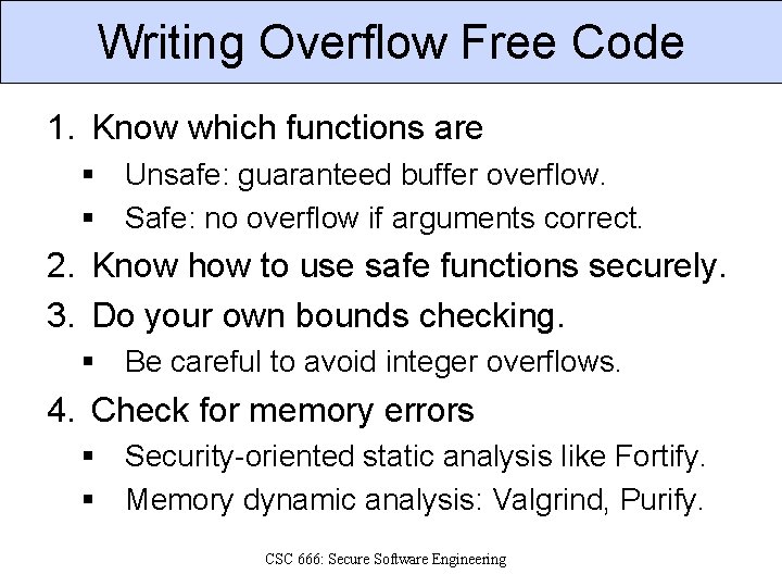 Writing Overflow Free Code 1. Know which functions are § Unsafe: guaranteed buffer overflow.