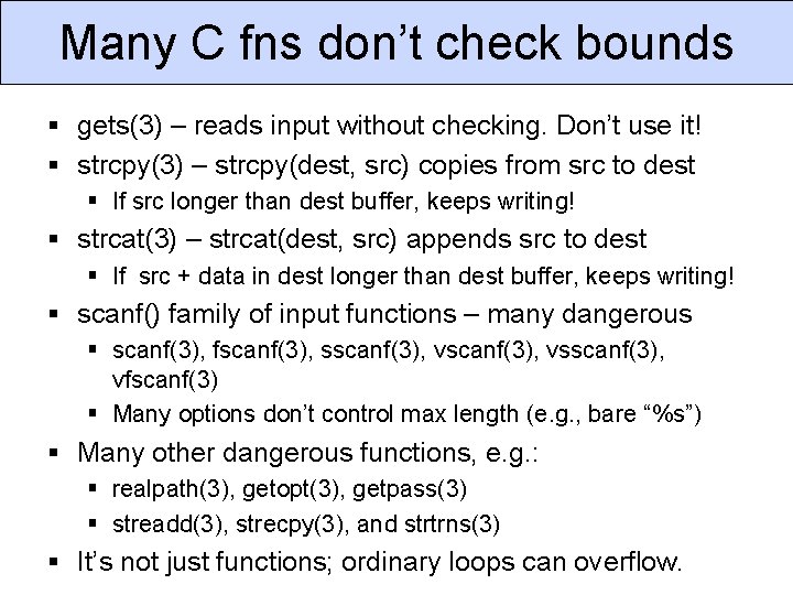 Many C fns don’t check bounds § gets(3) – reads input without checking. Don’t