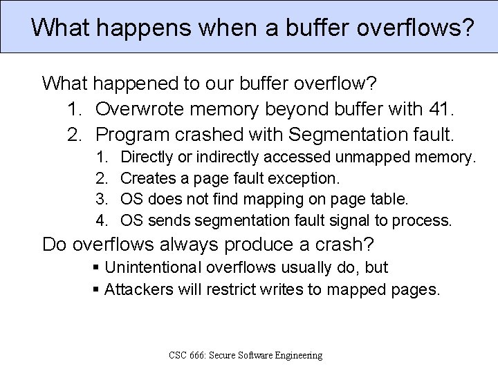 What happens when a buffer overflows? What happened to our buffer overflow? 1. Overwrote