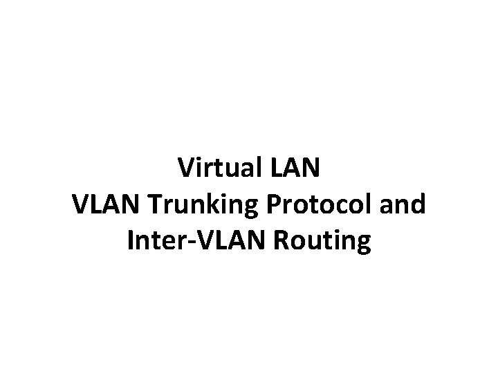 Virtual LAN VLAN Trunking Protocol and Inter-VLAN Routing 