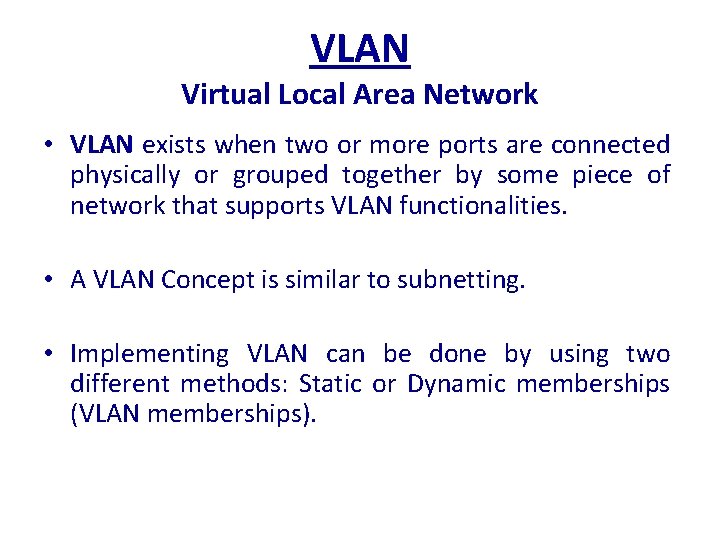 VLAN Virtual Local Area Network • VLAN exists when two or more ports are