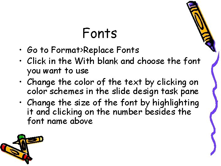 Fonts • Go to Format>Replace Fonts • Click in the With blank and choose Fonts • Go to Format>Replace Fonts • Click in the With blank and choose