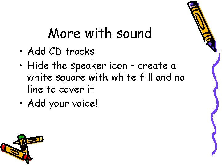 More with sound • Add CD tracks • Hide the speaker icon – create More with sound • Add CD tracks • Hide the speaker icon – create
