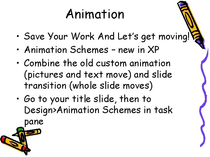 Animation • Save Your Work And Let’s get moving! • Animation Schemes – new Animation • Save Your Work And Let’s get moving! • Animation Schemes – new