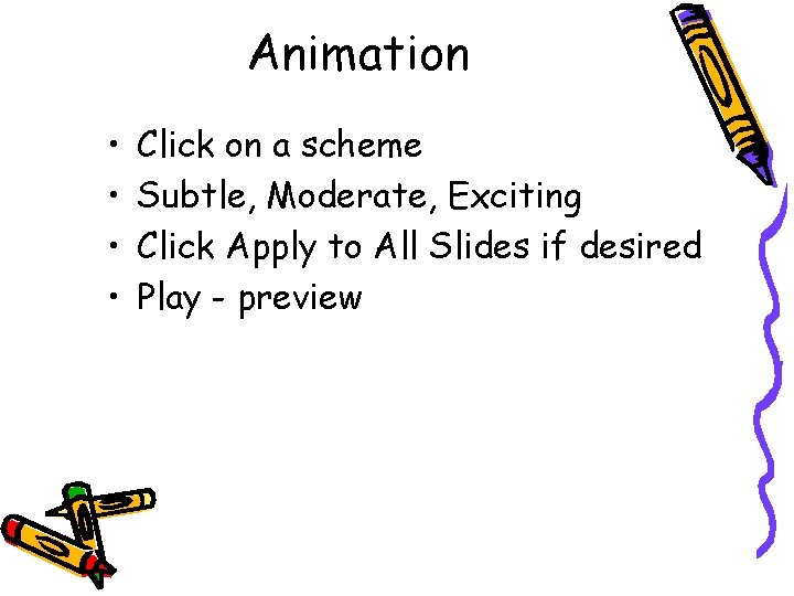 Animation • • Click on a scheme Subtle, Moderate, Exciting Click Apply to All Animation • • Click on a scheme Subtle, Moderate, Exciting Click Apply to All