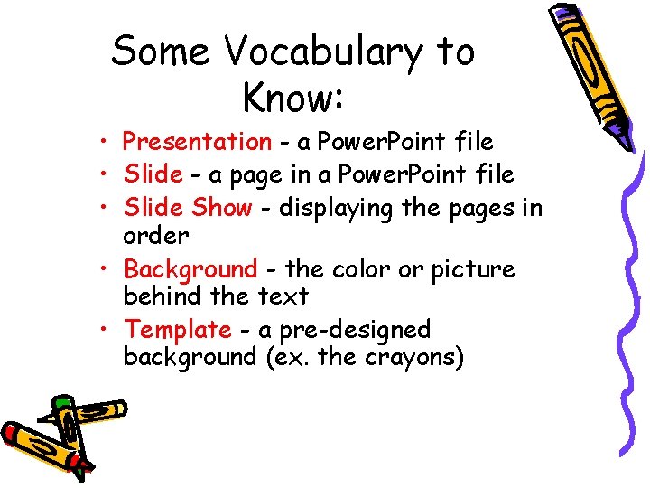 Some Vocabulary to Know: • Presentation - a Power. Point file • Slide - Some Vocabulary to Know: • Presentation - a Power. Point file • Slide -