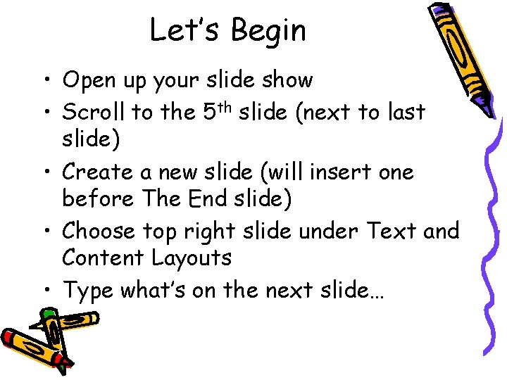 Let’s Begin • Open up your slide show • Scroll to the 5 th Let’s Begin • Open up your slide show • Scroll to the 5 th