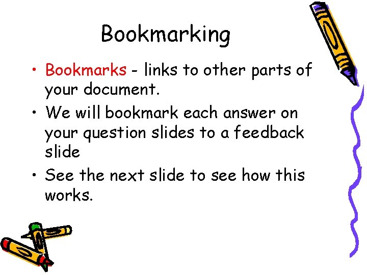Bookmarking • Bookmarks - links to other parts of your document. • We will Bookmarking • Bookmarks - links to other parts of your document. • We will