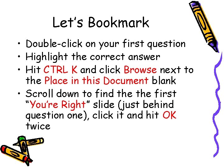 Let’s Bookmark • Double-click on your first question • Highlight the correct answer • Let’s Bookmark • Double-click on your first question • Highlight the correct answer •