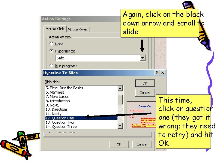 Again, click on the black down arrow and scroll to slide This time, click Again, click on the black down arrow and scroll to slide This time, click