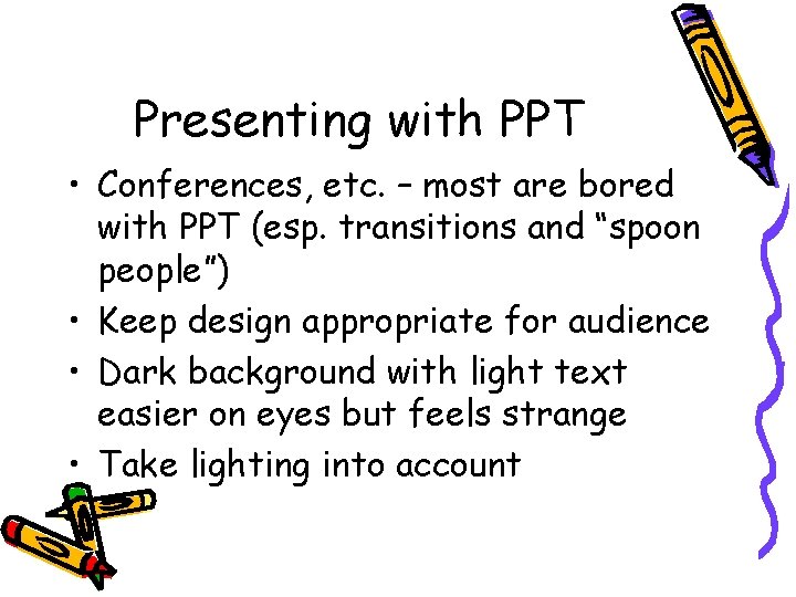 Presenting with PPT • Conferences, etc. – most are bored with PPT (esp. transitions Presenting with PPT • Conferences, etc. – most are bored with PPT (esp. transitions