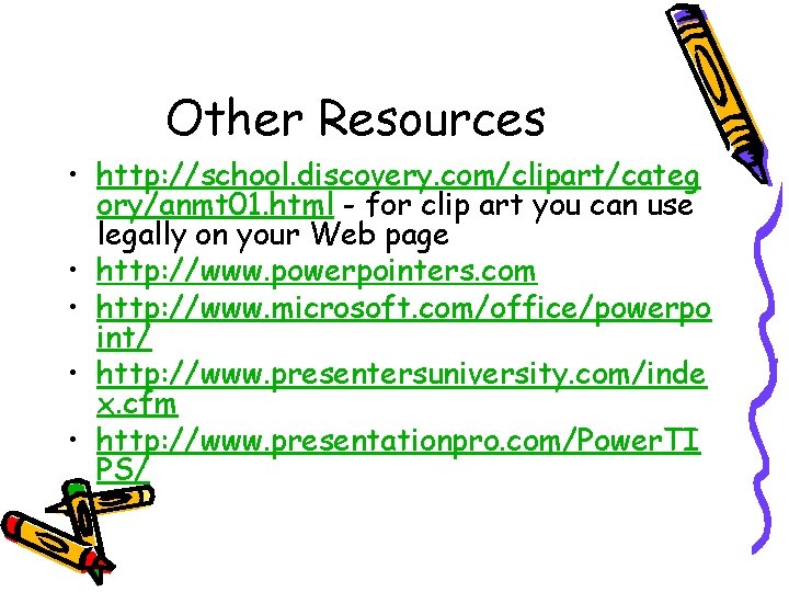 Other Resources • http: //school. discovery. com/clipart/categ ory/anmt 01. html - for clip art Other Resources • http: //school. discovery. com/clipart/categ ory/anmt 01. html - for clip art