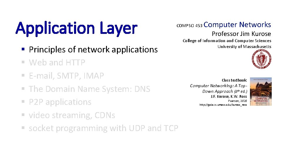 Application Layer § § § § COMPSCI 453 Principles of network applications Web and