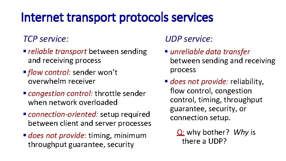 Internet transport protocols services TCP service: UDP service: § reliable transport between sending and