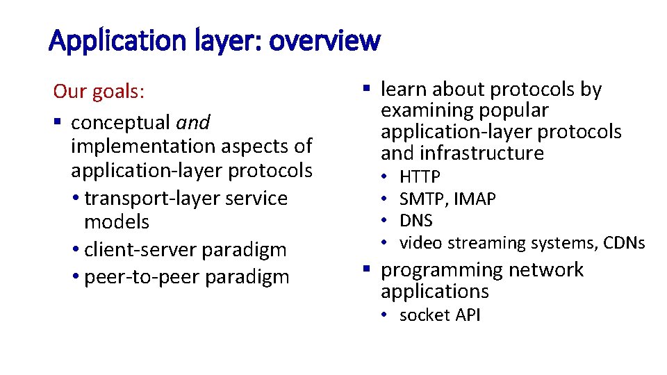 Application layer: overview Our goals: § conceptual and implementation aspects of application-layer protocols •