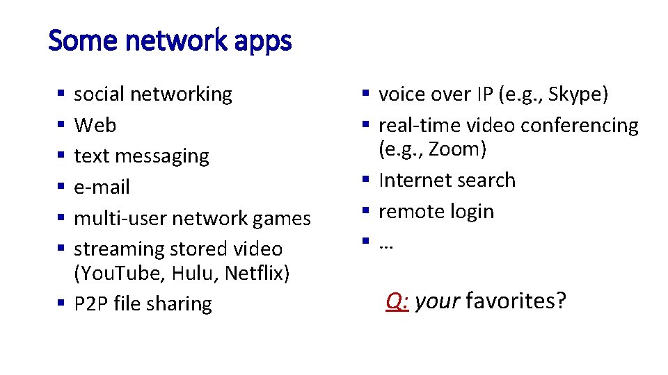 Some network apps social networking Web text messaging e-mail multi-user network games streaming stored