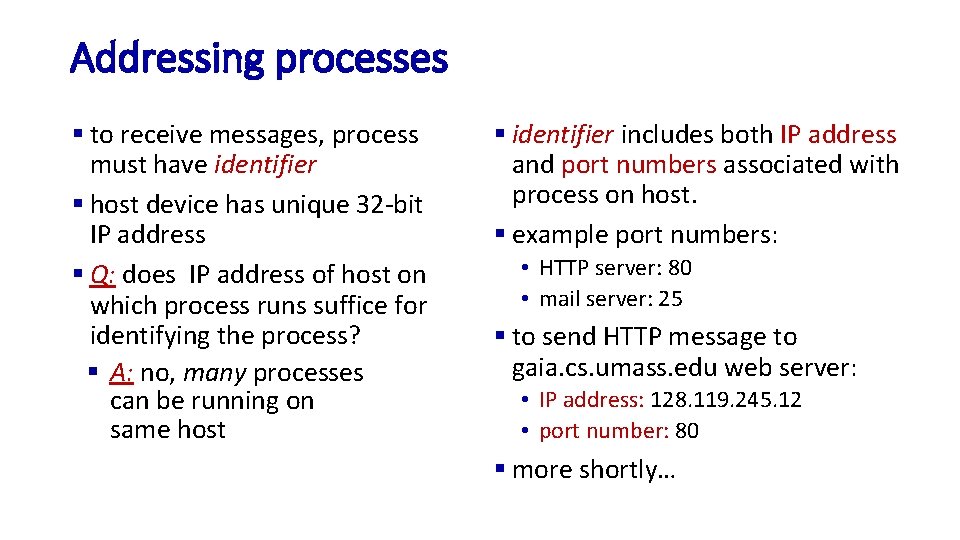 Addressing processes § to receive messages, process must have identifier § host device has