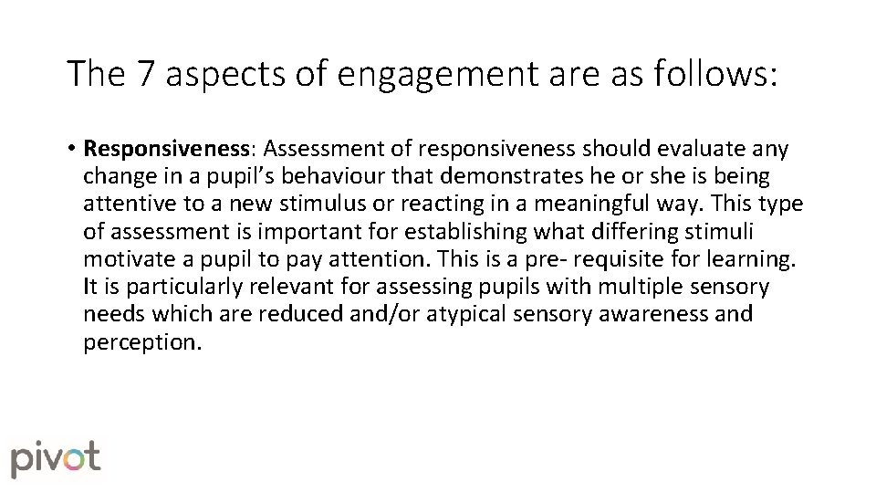 The 7 aspects of engagement are as follows: • Responsiveness: Assessment of responsiveness should The 7 aspects of engagement are as follows: • Responsiveness: Assessment of responsiveness should