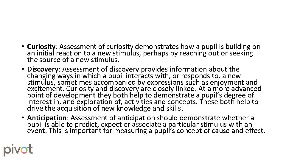 • Curiosity: Assessment of curiosity demonstrates how a pupil is building on an • Curiosity: Assessment of curiosity demonstrates how a pupil is building on an