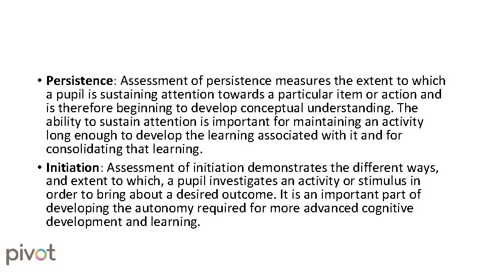 • Persistence: Assessment of persistence measures the extent to which a pupil is • Persistence: Assessment of persistence measures the extent to which a pupil is