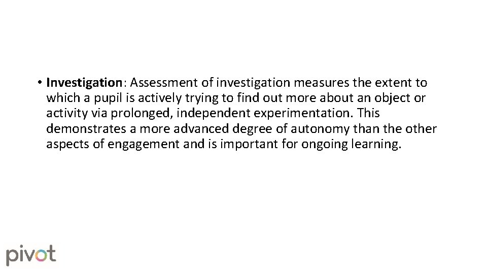 • Investigation: Assessment of investigation measures the extent to which a pupil is • Investigation: Assessment of investigation measures the extent to which a pupil is