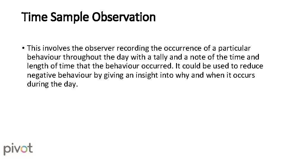 Time Sample Observation • This involves the observer recording the occurrence of a particular Time Sample Observation • This involves the observer recording the occurrence of a particular