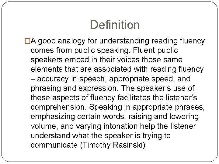 Definition �A good analogy for understanding reading fluency comes from public speaking. Fluent public