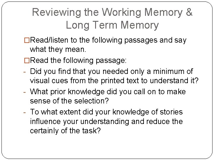 Reviewing the Working Memory & Long Term Memory �Read/listen to the following passages and