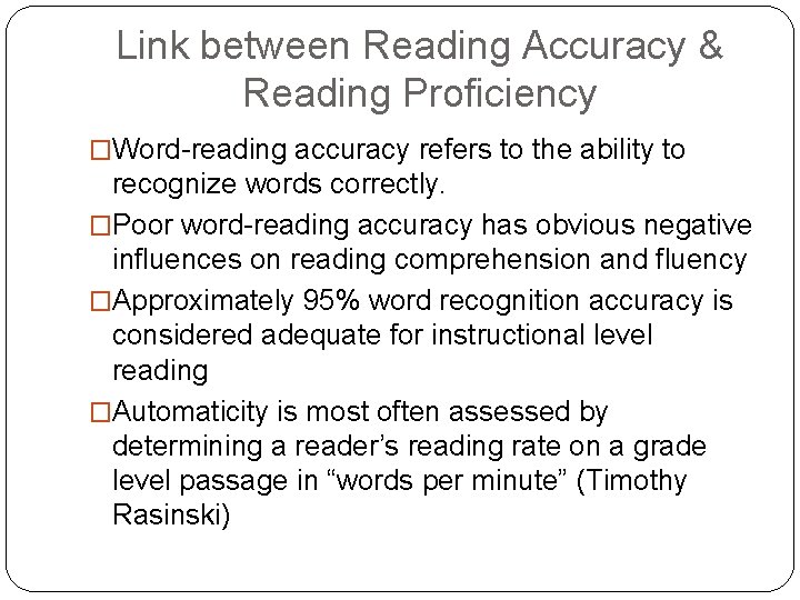 Link between Reading Accuracy & Reading Proficiency �Word-reading accuracy refers to the ability to