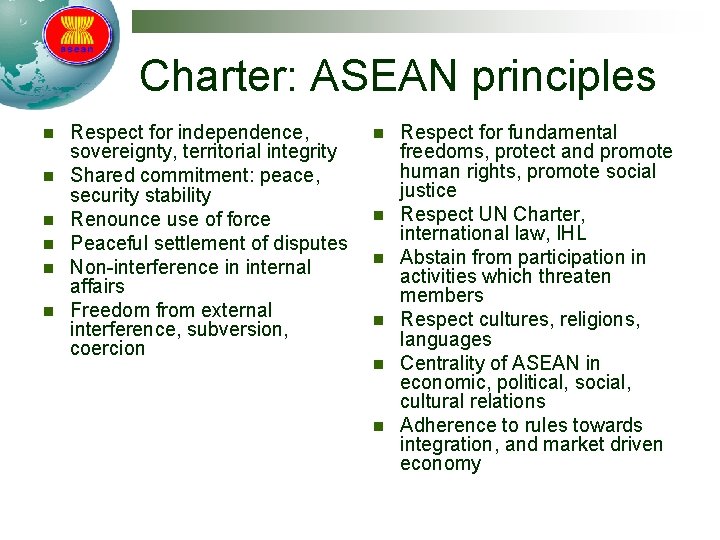 Charter: ASEAN principles n n n Respect for independence, sovereignty, territorial integrity Shared commitment: