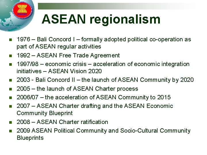 ASEAN regionalism n n n n n 1976 – Bali Concord I – formally