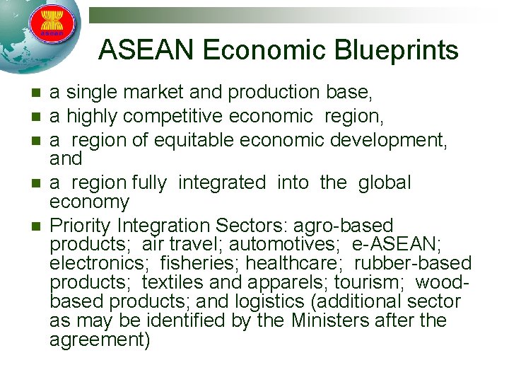 ASEAN Economic Blueprints n n n a single market and production base, a highly