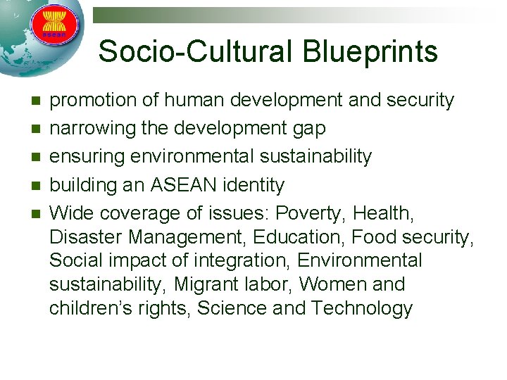 Socio-Cultural Blueprints n n n promotion of human development and security narrowing the development
