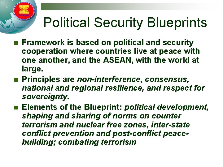 Political Security Blueprints n n n Framework is based on political and security cooperation