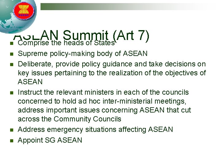 ASEAN Summit (Art 7) n Comprise the heads of States n n n Supreme