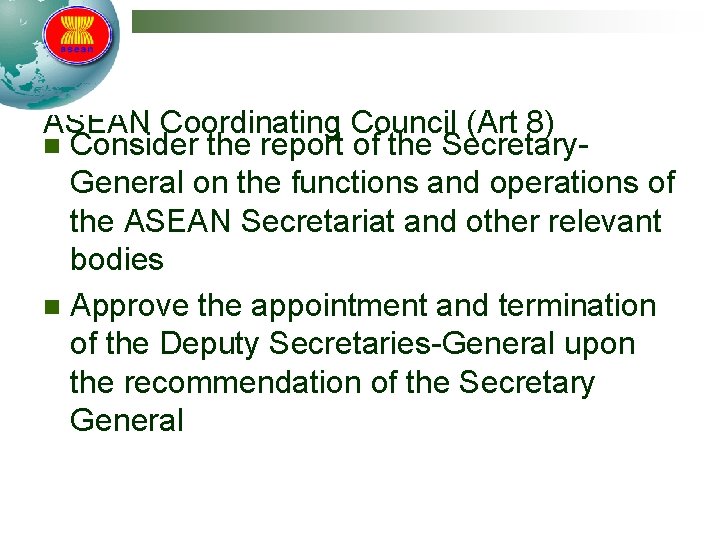 ASEAN Coordinating Council (Art 8) n Consider the report of the Secretary. General on