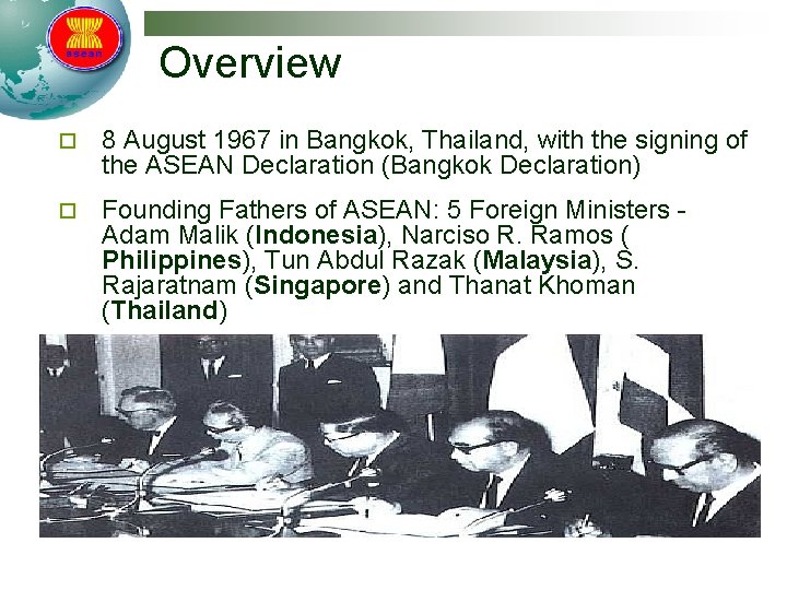 Overview ¨ 8 August 1967 in Bangkok, Thailand, with the signing of the ASEAN